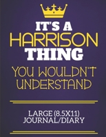 It's A Harrison Thing You Wouldn't Understand Large (8.5x11) Journal/Diary: Show you care with our personalised family member books, a perfect way to ... books are ideal for all the family to enjoy. 1674919530 Book Cover