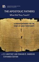 The Apostolic Fathers: What Did They Teach? 1497472490 Book Cover