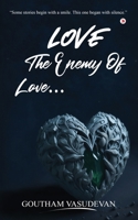 Love... The Enemy Of Love B0GGBQYXKR Book Cover