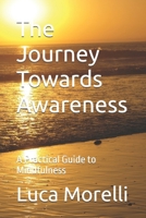 The Journey Towards Awareness: A Practical Guide to Mindfulness B0DH9HHDVK Book Cover