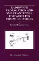 Radiowave Propagation and Smart Antennas for Wireless Communications 1475775105 Book Cover