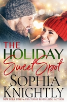 The Holiday Sweet Spot: An opposites attract, gorgeous, feel-good romantic comedy B0841ZRG8G Book Cover