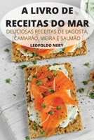 A Livro de Receitas Do Mar: Deliciosas Receitas de Lagosta, Camarão, Vieira E Salmão 1803508558 Book Cover