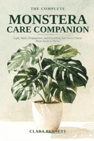 The Complete Monstera Care Companion: Light, Water, Propagation, and Everything Your Swiss Cheese Plant Needs to Thrive (The Complete Plant Parent's Companion) B0HBWT63F5 Book Cover