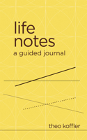 Life Notes: A Guided Journal 1683734238 Book Cover