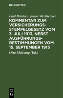 Kommentar Zum Versicherungsstempelgesetz Vom 3. Juli 1913, Nebst Ausführungsbestimmungen Vom 15. September 1913 3112395956 Book Cover