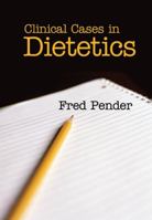 Clinical Cases in Dietetics 1405125640 Book Cover