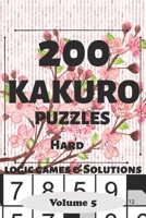 Kakuro Puzzles: 200 Hard and Extremely Hard Japanese Cross sums Logic Games and Solutions for Adults and Seniors. Large Print Multiple Grids (Sum ... Portable Travel Friendly Activity gift Book 1695955277 Book Cover