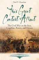 This Great Contest Afloat: The Civil War on the Seas, Coastline, Rivers, and Oceans 1611217776 Book Cover