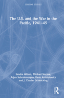 The U.S. and the War in the Pacific, 1941-1945 0367547589 Book Cover