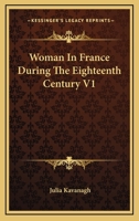 Woman in France During the Eighteenth Century 1162965452 Book Cover