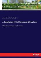 A Compilation of the Pharmacy and Drug Laws of the Several States and Territories 1145900194 Book Cover