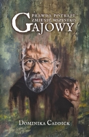 Gajowy: Prawda potrafi zmienic wszystko (Polish Edition) 839671214X Book Cover