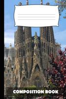 Composition Book: Sagrada Familia Composition Notebook College Ruled 1686060955 Book Cover