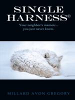 Title Single Harness(c): Your Neighbor S Memoir You Just Never Know. 1496900081 Book Cover