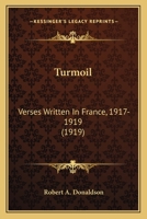Turmoil; Verses Written in France, 1917-1919 1146903537 Book Cover