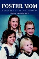 Foster Mom: A Journey of Self-Discovery 0595314317 Book Cover