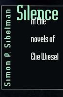 Silence in the Novels of Elie Wiesel 0312122144 Book Cover