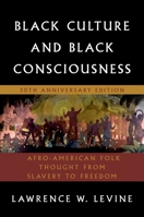 Black Culture and Black Consciousness: Afro-American Folk Thought from Slavery to Freedom 0195023749 Book Cover