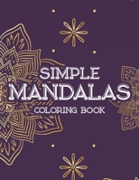 Simple Mandalas Coloring Book: Large Print Mandalas For Beginners, Fun Coloring Pages For Kids, Adults, And Seniors B08PX7KJ2F Book Cover