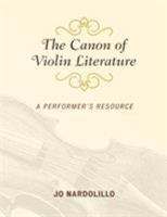 The Canon of Violin Literature: A Performer's Resource 1538114607 Book Cover