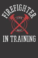 Firefighter Notebook: Notebook Firefighter In Training Vintage 1077281730 Book Cover
