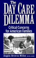 The Day Care Dilemma: Critical Concerns for American Families (Insight Books) 0306434350 Book Cover