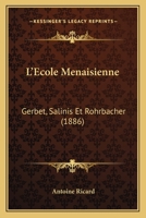 L'Ecole Menaisienne: Gerbet, Salinis Et Rohrbacher (1886) 116845803X Book Cover