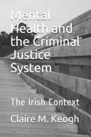 Mental Health and the Criminal Justice System: The Irish Context B085RVQ5N7 Book Cover