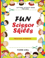 Fun Scissor Skill preschool workbook: Cutting Activity book for kids - ages 3-6 B08WZH598Z Book Cover