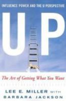 UP: Influence, Power and the U Perspective- The Art of Getting What You Want 0978835506 Book Cover
