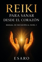 Reiki para Sanar desde el Corazón: Manual de Iniciación al Nivel 1 (Camino Reiki) (Spanish Edition) B0FDWLW5M4 Book Cover