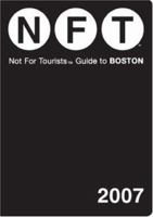 Not for Tourists 2007 Guide to Boston (Not for Tourists) 0977803120 Book Cover