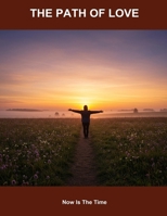 The Path Of Love: Now Is The Time B0FPXLK28M Book Cover