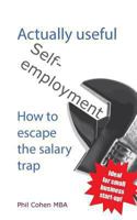 Actually useful self-employment: How to escape the salary trap 149483071X Book Cover