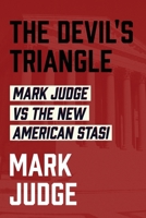 The Devil's Triangle: Mark Judge vs the New American Stasi 163758072X Book Cover