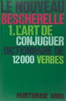 Le Nouveau Bescherelle : l'art de conjuguer : Dictionnaire des Huit Mille Verbes Usuels B01MCXPHDL Book Cover