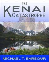 Kenai Catastrophe 0984106553 Book Cover