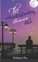 The misunderstanding between us: That created a story B08FKP2ZKT Book Cover