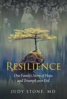 Resilience: One Family's Story of Hope and Triumph Over Evil 0974917826 Book Cover