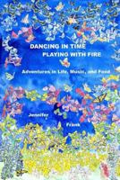Dancing in Time, Playing with Fire 0991380142 Book Cover