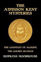 The Addison Kent Mysteries: The Gauntlet of Alceste / The Golden Scarab 1616460806 Book Cover