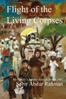 Flight of the Living Corpses: My Family's Journey Through Hell in 1947 1956601163 Book Cover