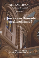¿Qué es eso llamado Anglicanismo?: SER ANGLICANO — Volumen I (Spanish Edition) B0H3L36R8L Book Cover