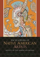 Encyclopedia of Native American Artists (Artists of the American Mosaic) 0313337624 Book Cover