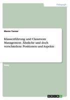 Klassenführung und Classroom Management. Ähnliche und doch verschiedene Positionen und Aspekte 3656474370 Book Cover