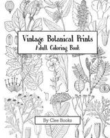 Vintage Botanical Prints: Adult Coloring Book 1539042421 Book Cover