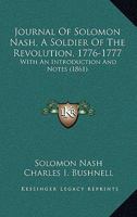 Journal of Solomon Nash, a Soldier of the Revolution: 1776-1777 1373748974 Book Cover