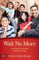 Wait No More: One Family's Amazing Adoption Journey (Focus on the Family Books) 1589976533 Book Cover