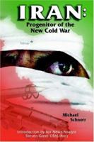 Iran: Progenitor Of The New Cold War 1420815733 Book Cover